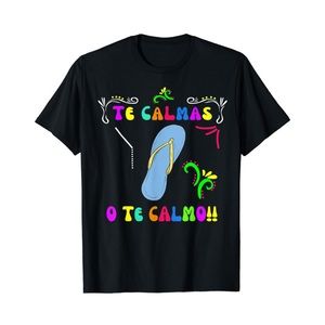 Funny Mexican Mom Shirt Te Calmas O Te Calmo